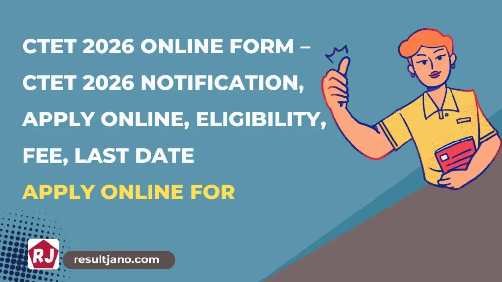 CTET 2026 Online Form – CTET 2026 Notification, Apply Online, Eligibility, Fee, Last Date