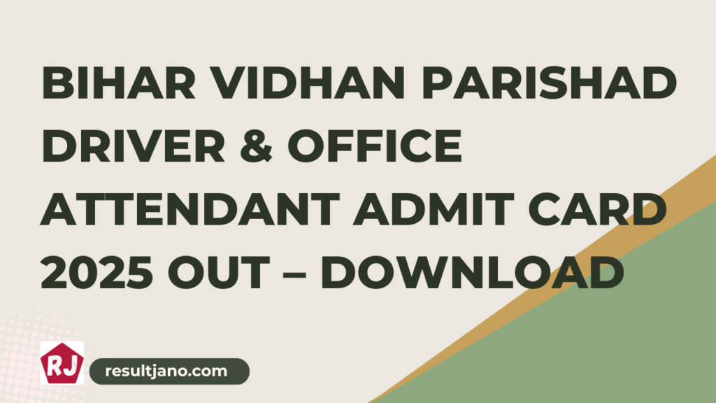 Bihar Vidhan Parishad Driver & Office Attendant Admit Card 2025 Out – Download