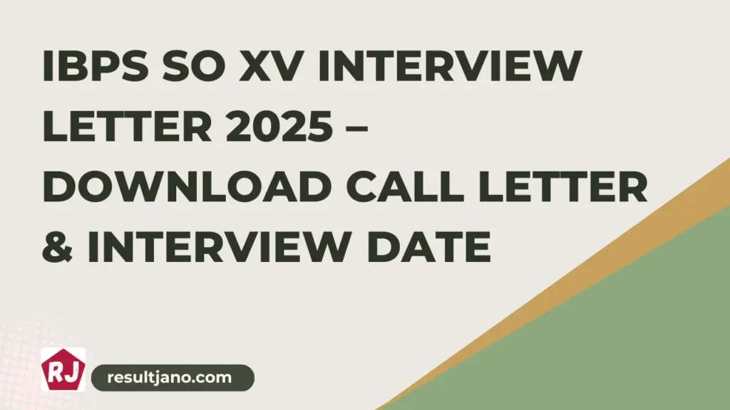 IBPS SO XV Interview Letter 2025 – Download Call Letter & Interview Date
